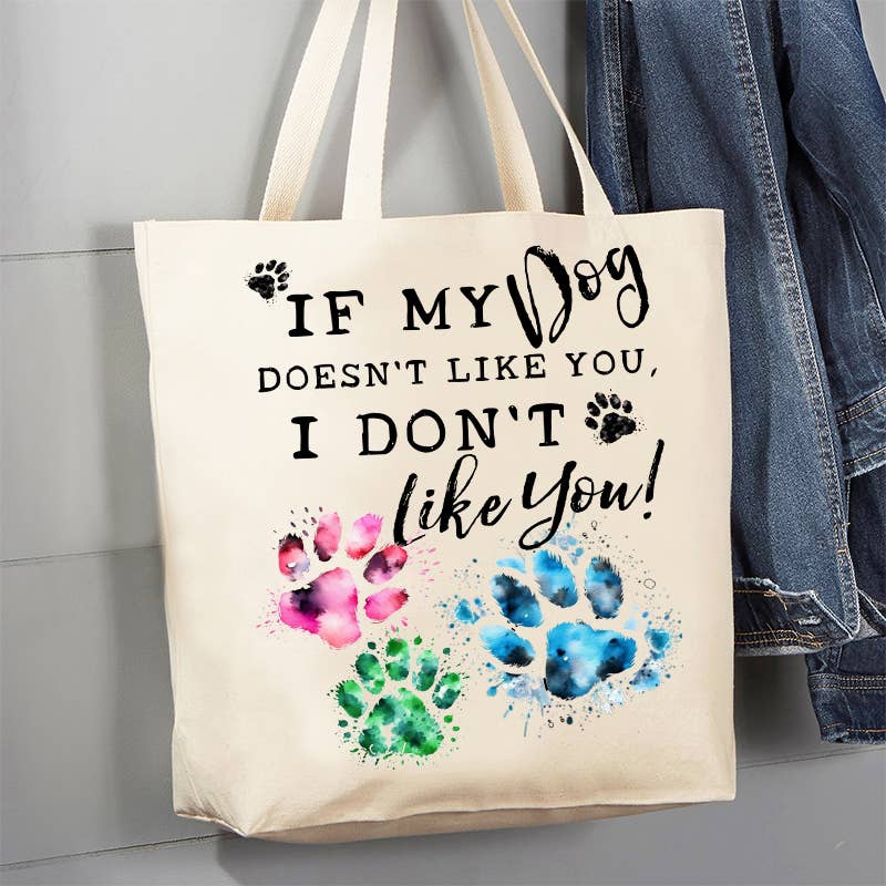 Dog Doesn't Like You I Don't Like You 12 oz Canvas Tote Bag