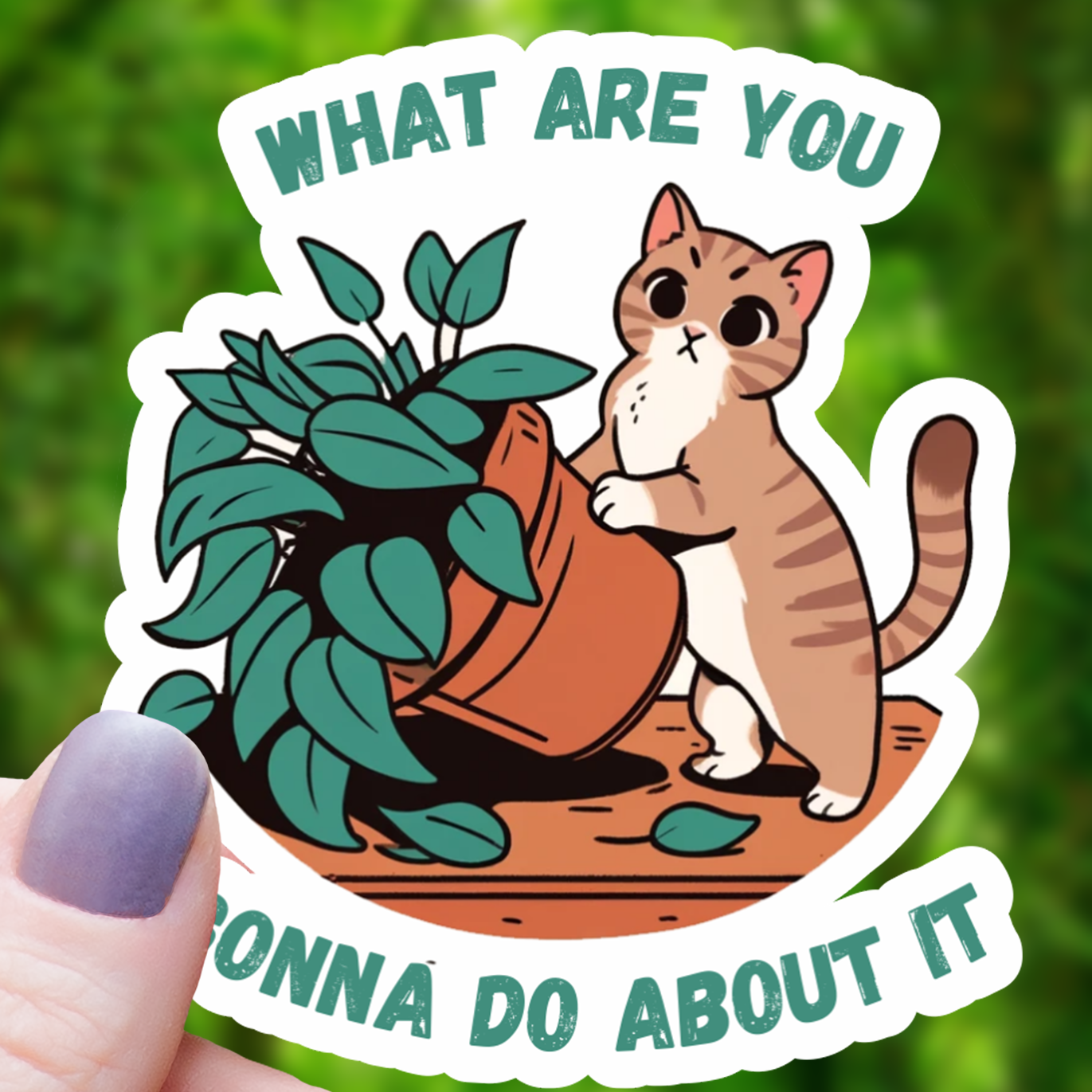What Are You Gonna Do About It Cat Sticker- 3"