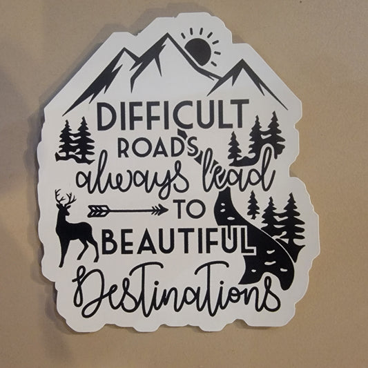 Difficult Roads Lead to Beautiful Destinations Sticker