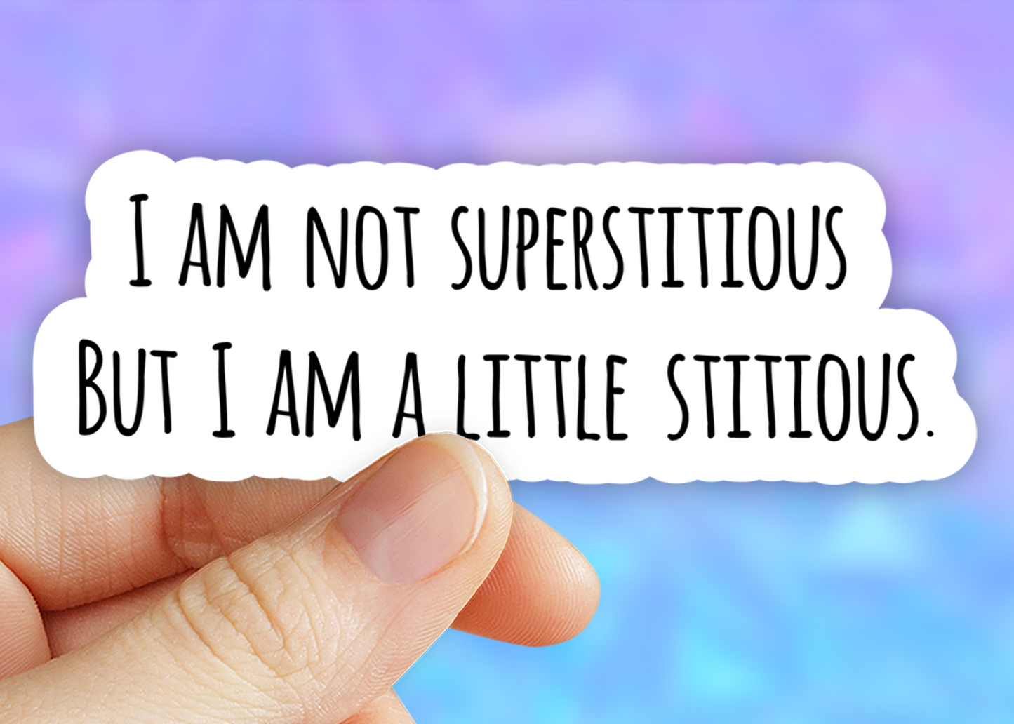 I'm Not Superstitious But I am a Little Stitious Sticker