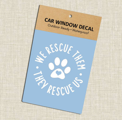 We Rescue Them, They Rescue Us Vinyl Window Decal