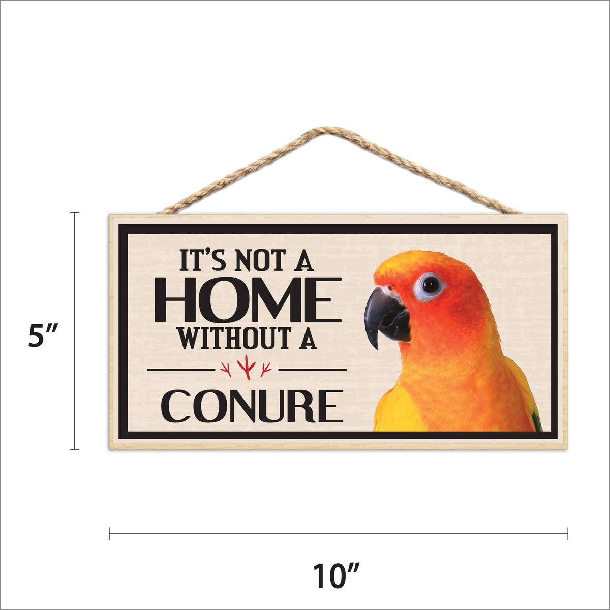 Its Not a Home Without My Conure Wood Sign