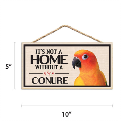 Its Not a Home Without My Conure Wood Sign