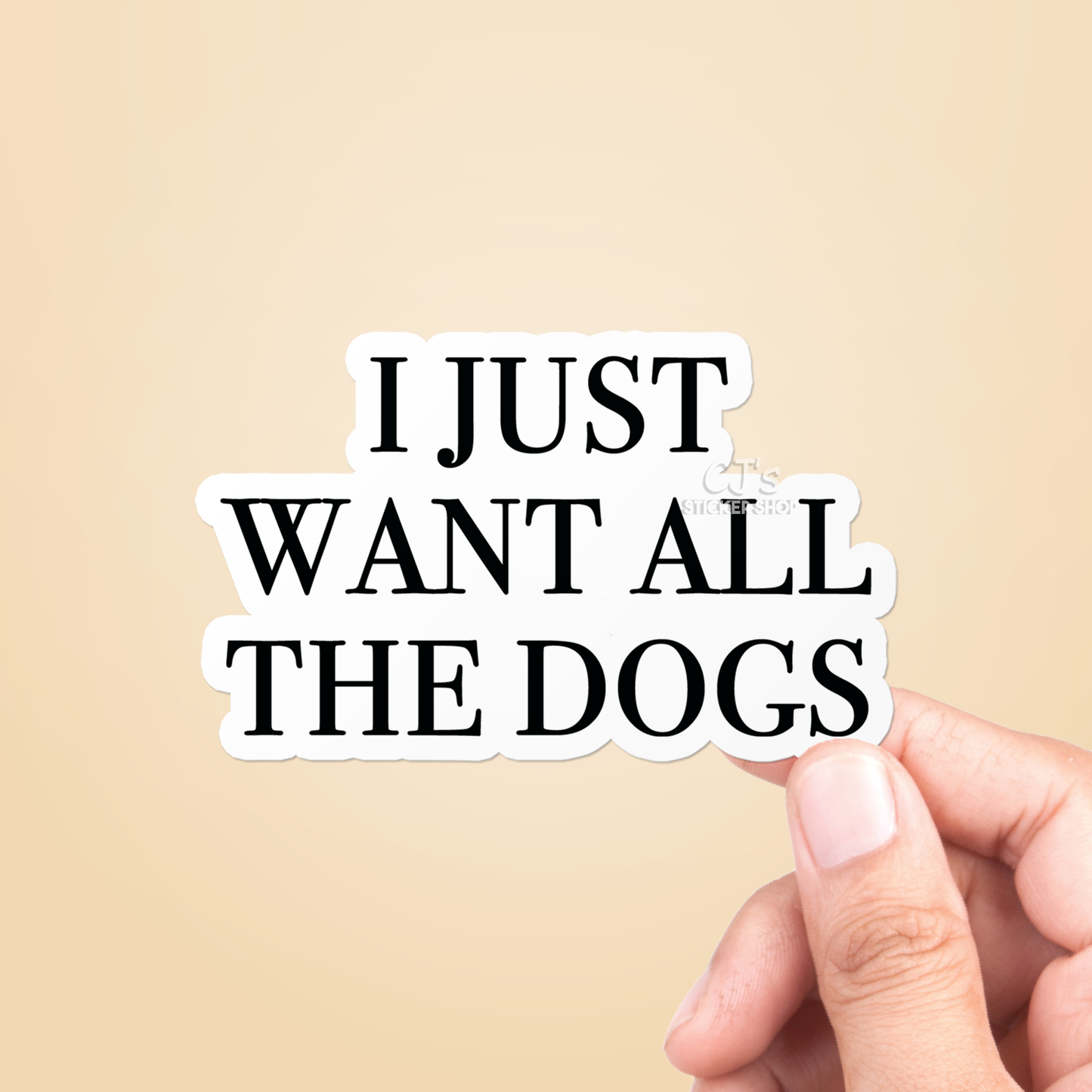 I Just Want All The Dogs Sticker Vinyl Decal