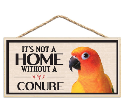 Its Not a Home Without My Conure Wood Sign