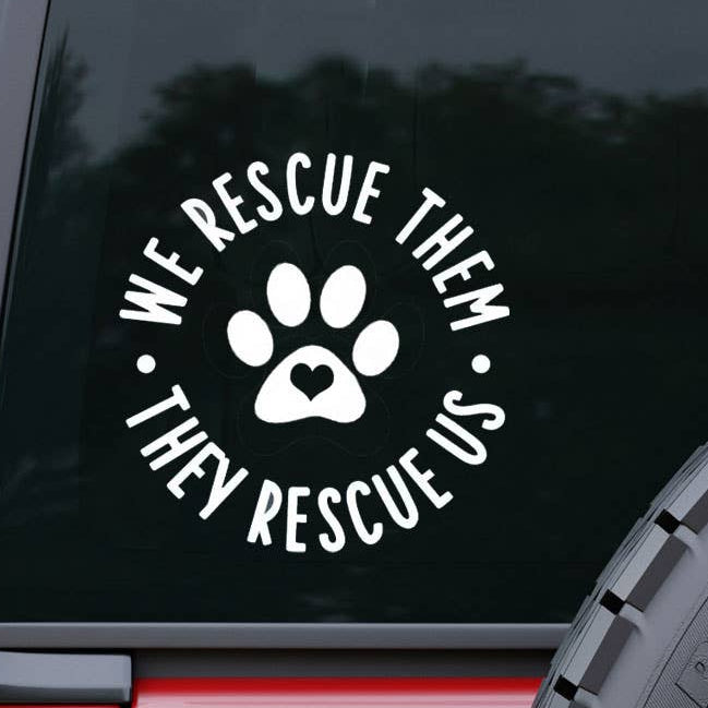 We Rescue Them, They Rescue Us Vinyl Window Decal