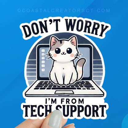 Cat Don't Worry I'm from Tech Support Laptop Sticker