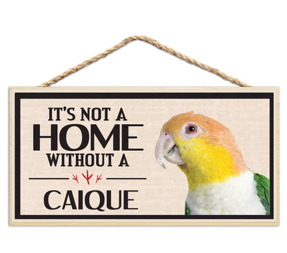 Its Not a Home Without My Caique Wood Sign
